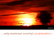 only-emotional-security-s-profoundness--will-render-a-process-of-growth-possible