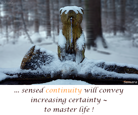 sensed-continuity-will-convey-increasing-certainty--to-master-life