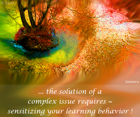 the-solution-of-a-complex-issue-requires--sensitizing-your-learning-behavior